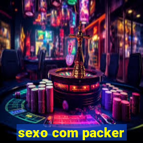 sexo com packer